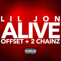 Lil Jon & Offset & 2 Chainz - Alive