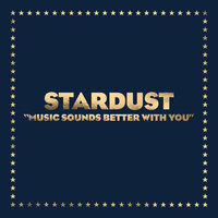 Stardust & Benjamin Diamond & Alan Braxe & Thomas Bangalter - Music Sounds Better With You