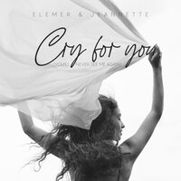 Elemer, Jeannette - Cry For You (You’Ll Never See Me Again)